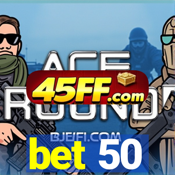 bet 50